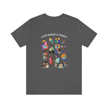 Load image into Gallery viewer, Love Makes a Family T-Shirt