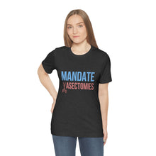 Load image into Gallery viewer, Mandate Vasectomies T-Shirt