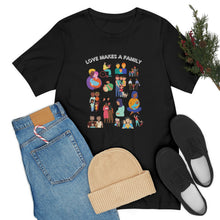 Load image into Gallery viewer, Love Makes a Family T-Shirt