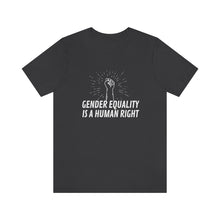 Load image into Gallery viewer, Gender Equality is a Human Right T-Shirt