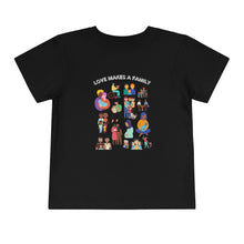Load image into Gallery viewer, Love Makes a Family Toddler T-Shirt