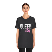 Load image into Gallery viewer, Queer Vibes T-Shirt