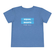 Load image into Gallery viewer, Equal Rights for All Toddler T-Shirt