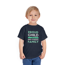 Load image into Gallery viewer, Proud Child of a Pro-Choice Family Toddler T-Shirt