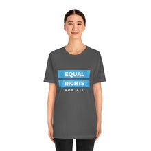 Load image into Gallery viewer, Equal Rights for All T-Shirt