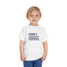 Load image into Gallery viewer, Don't Assume My Pronouns Toddler T-Shirt