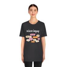 Load image into Gallery viewer, Inclusive Language T-Shirt