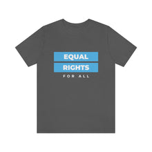 Load image into Gallery viewer, Equal Rights for All T-Shirt