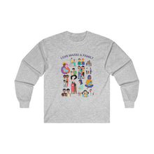 Load image into Gallery viewer, Love Makes a Family Long Sleeve T-Shirt