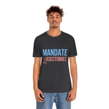 Load image into Gallery viewer, Mandate Vasectomies T-Shirt