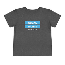 Load image into Gallery viewer, Equal Rights for All Toddler T-Shirt