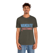 Load image into Gallery viewer, Mandate Vasectomies T-Shirt