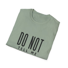 Load image into Gallery viewer, Don&#39;t Tell Me to Smile T-Shirt
