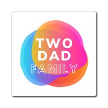 Load image into Gallery viewer, Two Dad Family Magnet
