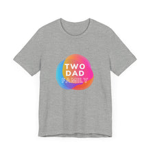 Load image into Gallery viewer, Two Dad Family Graphic T-Shirt
