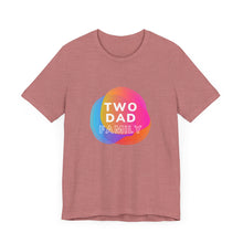 Load image into Gallery viewer, Two Dad Family Graphic T-Shirt
