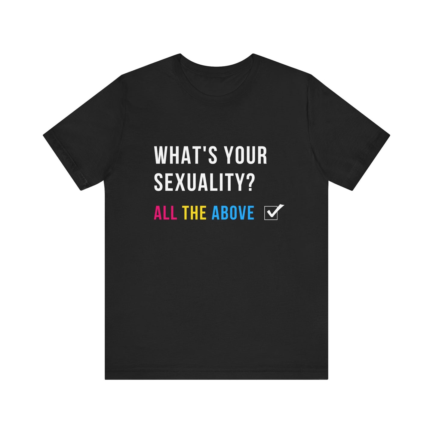 What's Your Sexuality Graphic T-Shirt