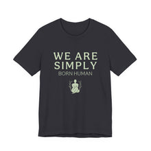 Load image into Gallery viewer, Simply Born Human (Esthetics) T-Shirt
