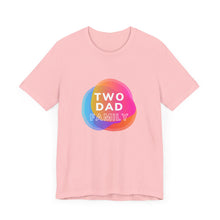 Load image into Gallery viewer, Two Dad Family Graphic T-Shirt
