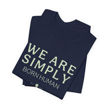 Load image into Gallery viewer, Simply Born Human (Esthetics) T-Shirt
