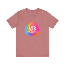 Load image into Gallery viewer, Two Dad Family Graphic T-Shirt
