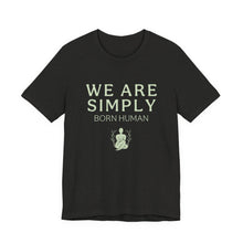Load image into Gallery viewer, Simply Born Human (Esthetics) T-Shirt
