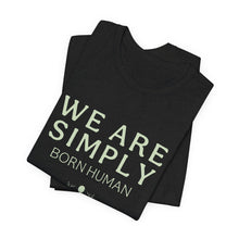 Load image into Gallery viewer, Simply Born Human (Esthetics) T-Shirt
