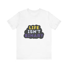 Load image into Gallery viewer, Life Isn&#39;t Binary Graphic T-Shirt
