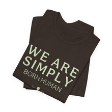 Load image into Gallery viewer, Simply Born Human (Esthetics) T-Shirt
