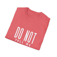 Load image into Gallery viewer, Don&#39;t Tell Me to Smile T-Shirt
