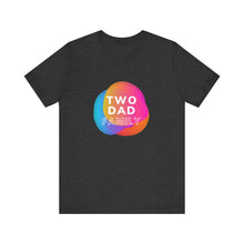 Load image into Gallery viewer, Two Dad Family Graphic T-Shirt
