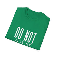 Load image into Gallery viewer, Don&#39;t Tell Me to Smile T-Shirt
