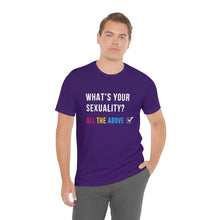 Load image into Gallery viewer, What&#39;s Your Sexuality T-Shirt
