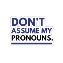 Load image into Gallery viewer, Don&#39;t Assume My Pronouns Sticker
