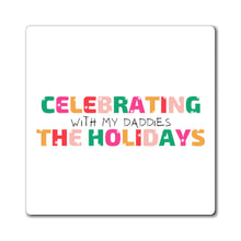 Load image into Gallery viewer, Holidays With My Daddies Magnet
