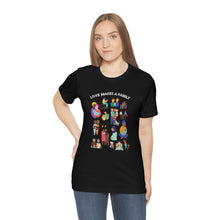Load image into Gallery viewer, Love Makes a Family T-Shirt
