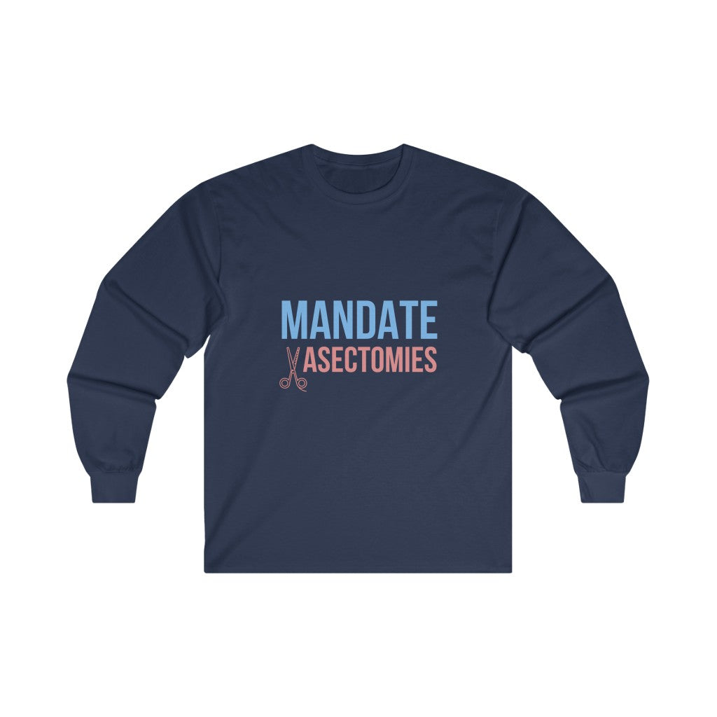 Mandate Vasectomies Long Sleeve T-Shirt