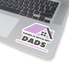 Load image into Gallery viewer, Home is with my Dads Sticker
