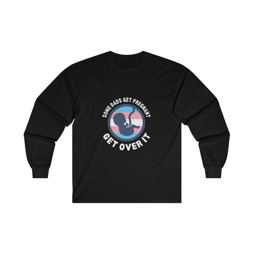 Some Dads Get Pregnant Long Sleeve T-Shirt