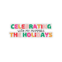 Load image into Gallery viewer, Holidays with my Mommies Sticker
