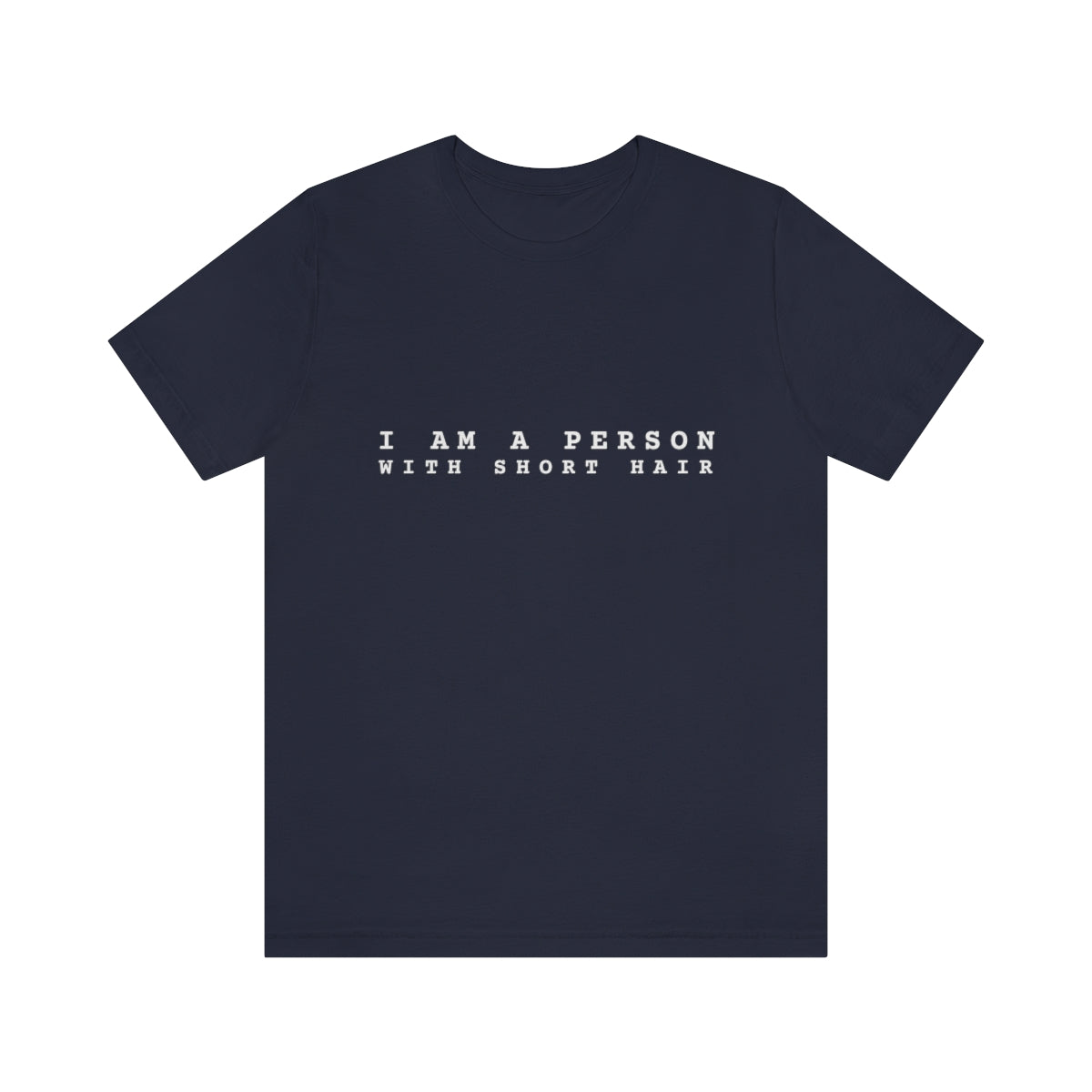 I am a Person with Short Hair T-Shirt