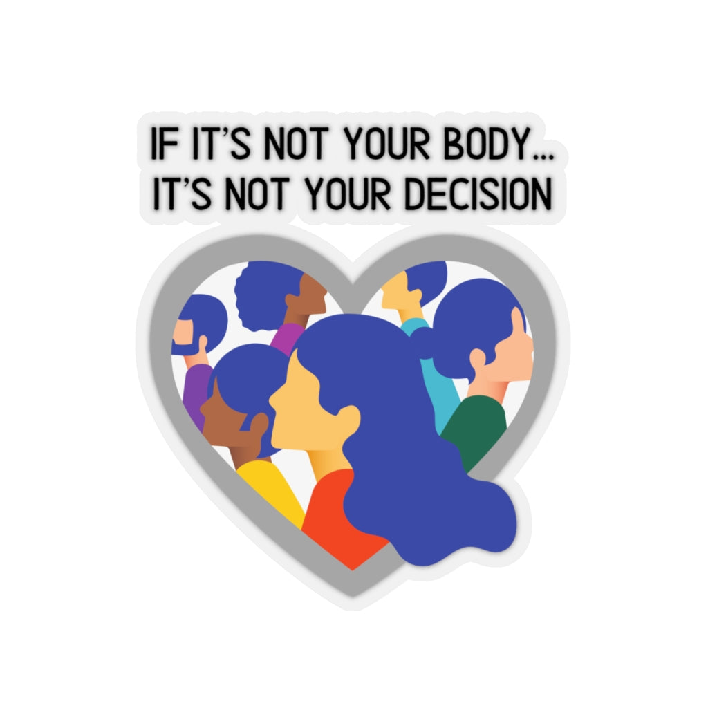 Not Your Body, Not Your Decision Sticker
