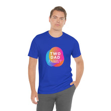 Load image into Gallery viewer, Two Dad Family T-Shirt
