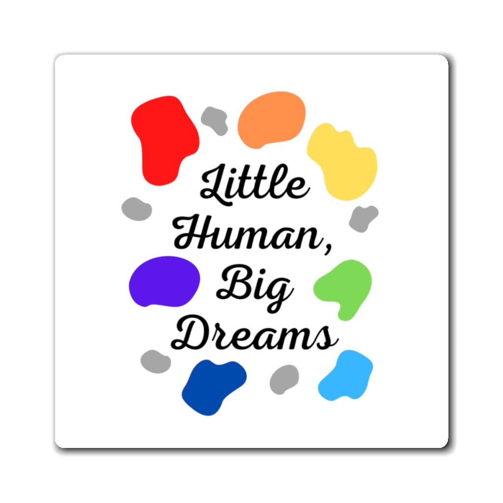 Little Human, Big Dreams Magnet
