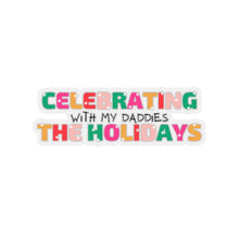 Load image into Gallery viewer, Holidays with my Daddies Sticker
