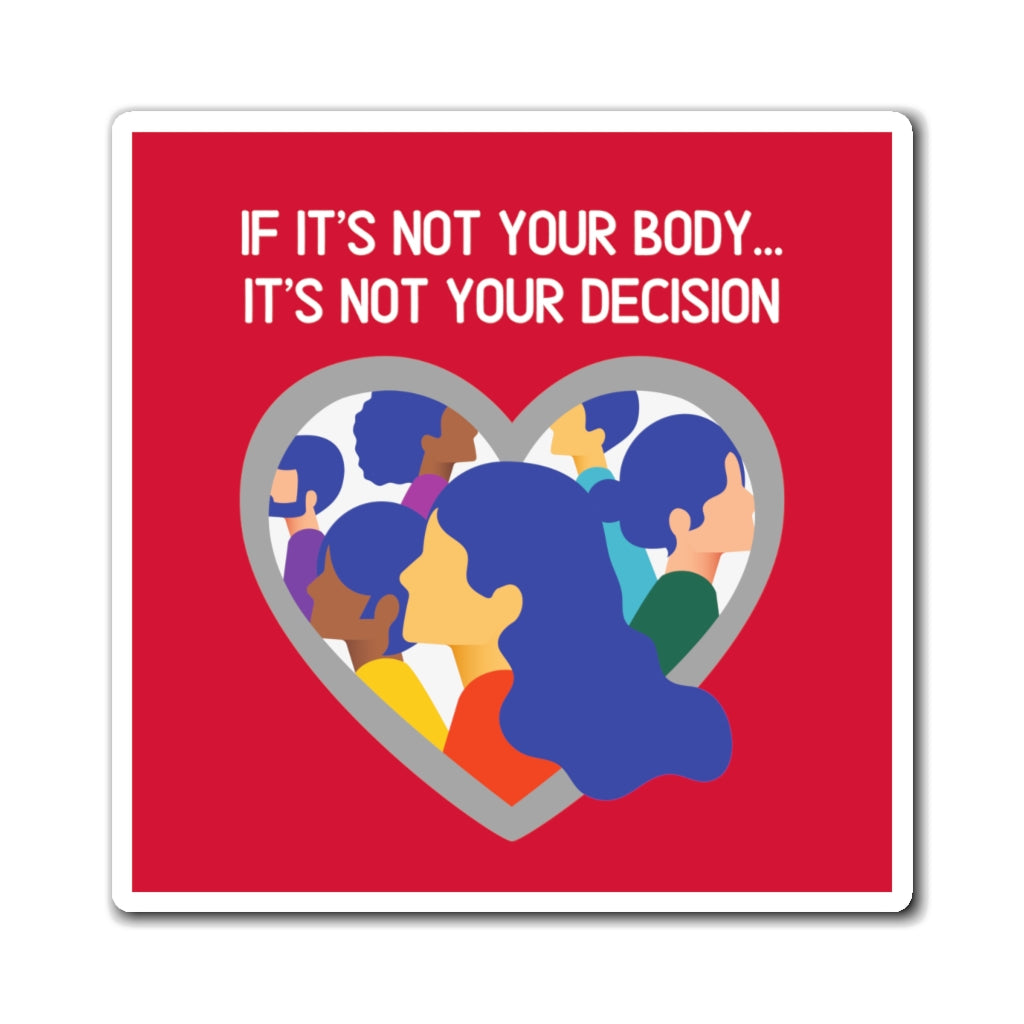 Not Your Body, Not Your Decision Magnet