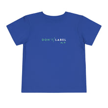 Load image into Gallery viewer, Don&#39;t Label Me Toddler T-Shirt
