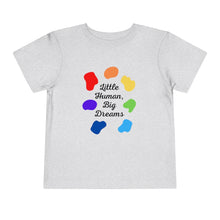 Load image into Gallery viewer, Little Human, Big Dreams Toddler T-Shirt
