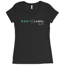Load image into Gallery viewer, Don&#39;t Label Me Fitted T-Shirt
