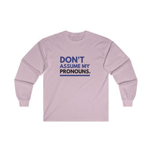 Load image into Gallery viewer, Don&#39;t Assume My Pronouns Long Sleeve T-Shirt
